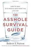 The Asshole Survival Guide: How to Deal with People Who Treat You Like Dirt cover