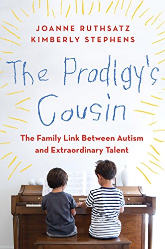 The Prodigys Cousin The Family Link Between Autism And Extraordinary Talent - 