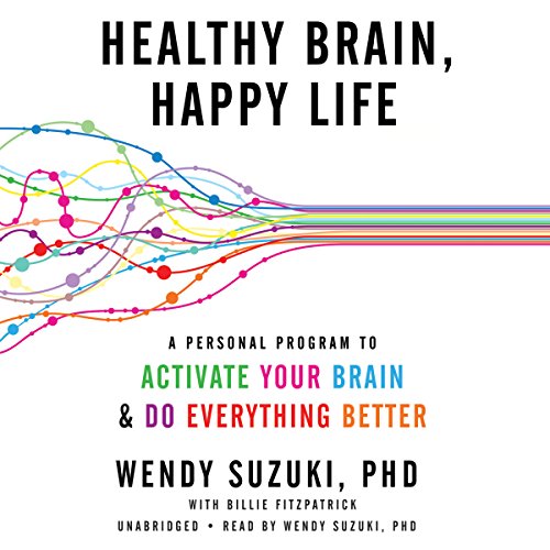Pdf Download Healthy Brain Happy Life A Personal Program To Activate Your Brain And Do Everything Better By Wendy Suzuki Full Books Adobe Pdf Online Download