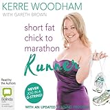 Short Fat Chick to Marathon Runner by Kerre Woodham, Gaz Brown