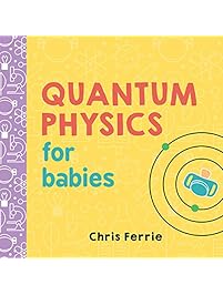 Quantum Physics for Babies (Baby University)