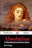 Absolution: A Palestinian Israeli Love Story by R. F. Georgy