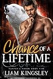 Chance Of A Lifetime (Hunter's Haven Book 5) by Liam Kingsley