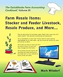 The QuickBooks Farm Accounting Cookbook, Volume III: Farm Resale Items: Stocker and Feeder Livestock by Mark R. Wilsdorf