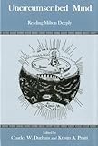 Uncircumscribed Mind: Reading Milton Deeply, , 1575911167
