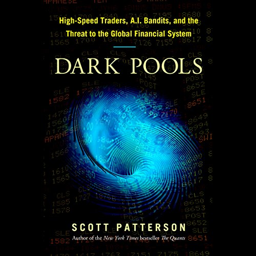 Download Dark Pools: High-Speed Traders, A.I. Bandits, and the Threat to the Global Financial System Download Dark Pools: High-Speed Traders, A.I. Bandits, and the Threat to the Global Financial System