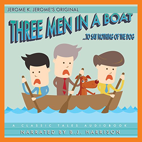 Download Three Men in a Boat [Classic Tales Edition]: To Say Nothing of the Dog