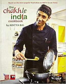The Chakh Le India Cookbook Aditya Bal 9789381626580 Amazon Com Books