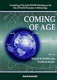 Image de Coming of Age: Proceedings of the Sixth Ecmwf Workshop on the Use of Parallel Processors in Meteorology, Reading, Uk, November 21-25, 1994