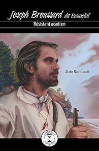 Book's Cover ofJoseph Broussard Dit Beausoleil : Resistant Acadien