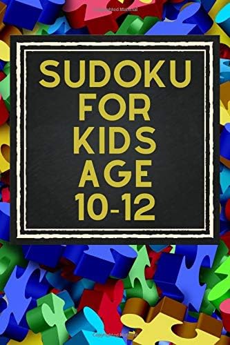 Sudoku For Kids Age 10-12: Sudoku Puzzle Book for Teens Sudoku for Teenagers, First Sudoku for Kids Easy Sudoku for Kids (6 x 9)