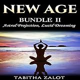 New Age: 2 Books in 1: Enhance Your Life with Astral Projection & Lucid Dreaming (New Age Series) by
