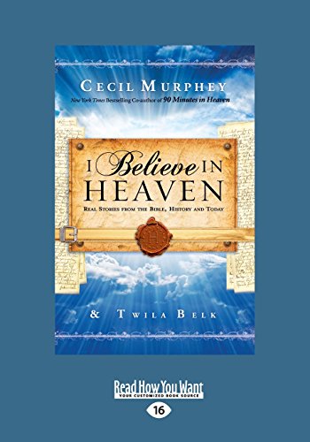 I Believe in Heaven: Real Stories from the Bible, History and Today