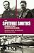 Spitfire Smiths: A Unique Story of Brothers in Arms by Rod Smith