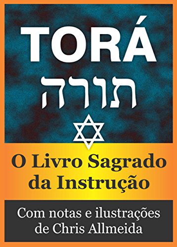 Torá (Com notas e ilustrado): O Livro Sagrado da Instrução (Portuguese Edition)