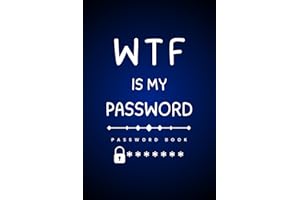 WTF is My Password: Log book, Organizer and Notebook for Passwords, Usernames, Logins and Web Addresses