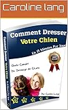 Dressage de chien: comment dresser son chien en 15 minutes par jour:
Comment dresser son chien, son canin, chiot, découvrez avec un collier
de dressa