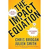 The Impact Equation: Are You Making Things Happen or Just Making Noise?