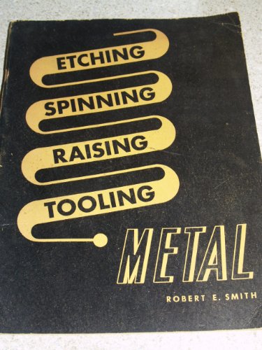 Metal: Etching, Spinning, Raising, Tooling