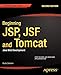 Beginning JSP, JSF and Tomcat: Java Web Development (Expert's Voice in Java)