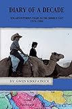 DIARY OF A DECADE: Ten Adventurous Years in the Middle East by 