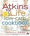 Atkins for Life Low-Carb Cookbook: More than 250 Recipes for Every Occasion by Veronica Atkins, Robert C. Atkins