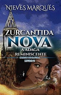 Livro Zurcantida Nova: A Adaga Reminiscente. Livro 2. (Zurcantida Nova - A Escola Das Ciências Não Reveladas, Zurcantida Nova - A Adaga Reminiscente)