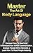 Body Language: Master The Art Of Body Language: Discover How To Read And Understand Non-Verbal Communication, Analyze People Within Seconds & Learn To ... Analyze People, Nonverbal Communication)