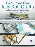 Two from One Jelly Roll Quilts: 18 Designs to Make Your Fabric Go Further by Pam Lintott