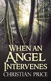 When an Angel Intervenes by Christian Price, Darleen Dixon