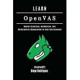 LEARN OpenVAS: Master Detection, Automation, and Vulnerability Management in Real Environments (KALI LINUX &amp; Frameworks USA)