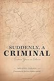 Suddenly, a Criminal: Sixteen Years in Siberia