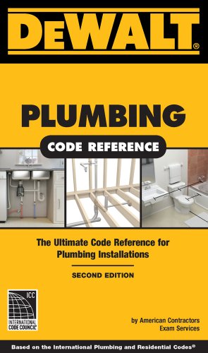 DEWALT Plumbing Code Reference 2e: Based on the IPC & IRC (DEWALT Series)
