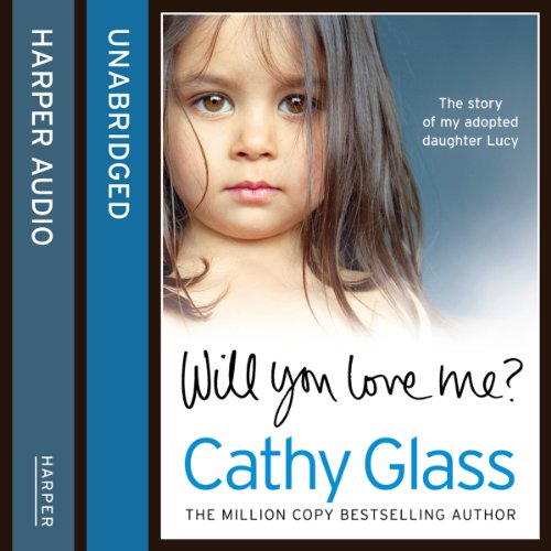 Download Will You Love Me?: The Story of My Adopted Daughter Lucy Download Will You Love Me?: The Story of My Adopted Daughter Lucy