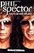 Phil Spector: Out Of His Head by 