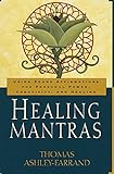 Healing Mantras: Using Sound Affirmations for Personal Power, Creativity, and Healing by Thomas Ashley-Farrand