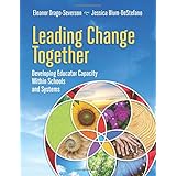 Leading Change Together: Developing Educator Capacity Within Schools and Systems