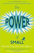 The Power of Small. Linda Kaplan, Robin Koval