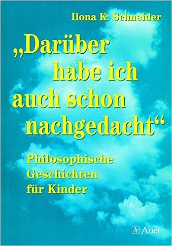 Daruber Habe Ich Auch Schon Nachgedacht Philosophische Geschichten Fur Kinder 1 Bis 4 Klasse Amazon De Schneider Ilona K Bucher