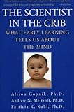 The Scientist in the Crib: What Early Learning Tells Us About the Mind
