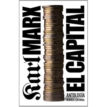 El capital: Crítica de la economía política. Antología (El Libro De Bolsillo - Ciencias Sociales) El capital: Crítica de la economía política. Antología (El Libro De Bolsillo - Ciencias Sociales)