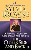 The Other Side and Back: A Psychic's Guide to Our World and Beyond by