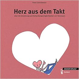 Herz Aus Dem Takt Uber Die Entstehung Und Behandlungsmoglichkeiten Von Herzrasen Petra Schirdewahn Amazon De Bucher