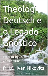 Livro Theologia Deutsch e o Legado Gnóstico: Texto Bilíngue, Estudos e Comentários