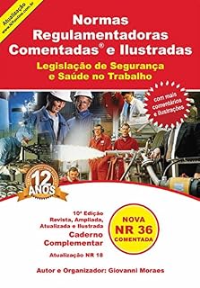 Livro Norma Regulamentadora Comentada e Ilustrada - Caderno Complementar NR 36: Saúde e Segurança no Trabalho em Empresas de Abate e Processamento de Carnes ... Comentada e Ilustrada Livro 5)