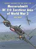 Messerschmitt Bf 110 Zerstörer Aces of World War 2 (Aircraft of the Aces Book 25)