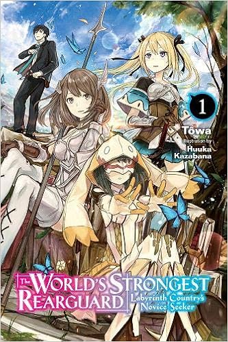 Amazon Com The World S Strongest Rearguard Labyrinth Country S Novice Seeker Vol 1 Light Novel The World S Strongest Rearguard Light Novel 1 9781975331542 Towa Books