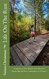 Life On The Run: One woman's journey of discovery while running a marathon in all 50 states. by