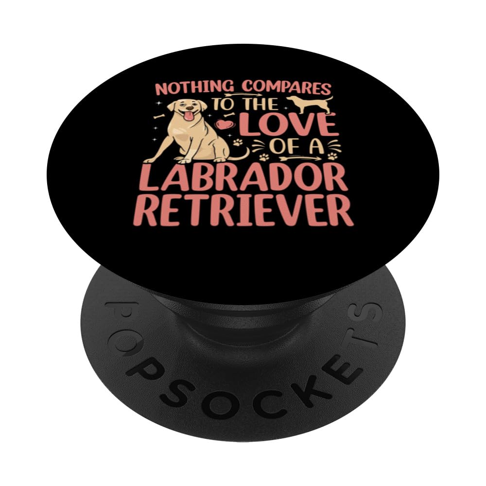 Nothing compares to the love of a Labrador Retriever PopSockets Swappable PopGrip