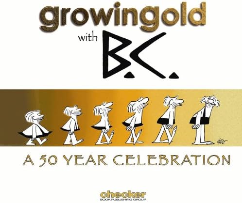 Growingold With BC: A Celebration Of Johnny Hart